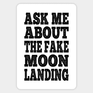 Ask Me About The Fake Moon Landing Conspiracy Theory Hoax Magnet